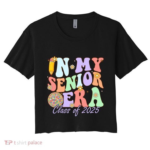 Groovy In My Senior Era Class Of 2025 Graduate Senior 2025 Funny Gift Crop Top
