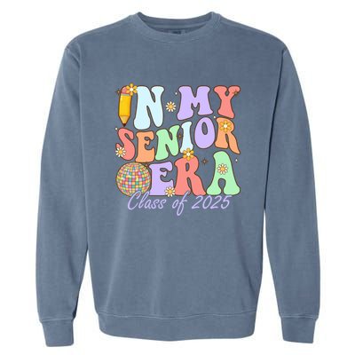 Groovy In My Senior Era Class Of 2025 Graduate Senior 2025 Funny Gift Garment-Dyed Sweatshirt