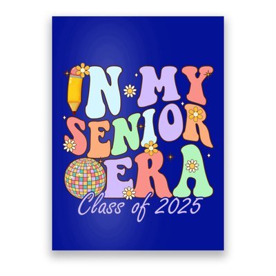 Groovy In My Senior Era Class Of 2025 Graduate Senior 2025 Funny Gift Poster