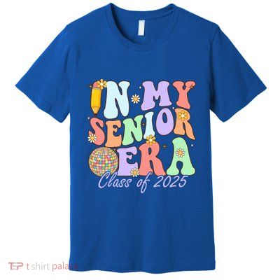 Groovy In My Senior Era Class Of 2025 Graduate Senior 2025 Funny Gift Premium T-Shirt