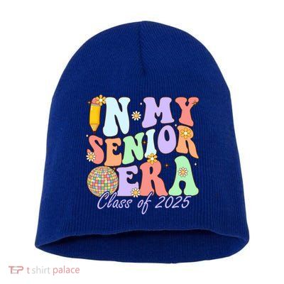 Groovy In My Senior Era Class Of 2025 Graduate Senior 2025 Funny Gift Short Acrylic Beanie