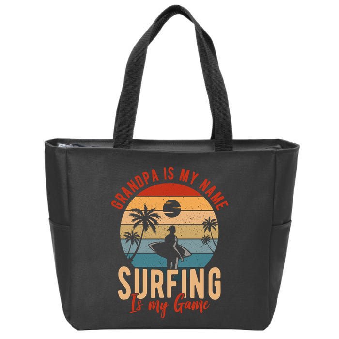 Grandpa Is My Name Surfing Is My Game Zip Tote Bag