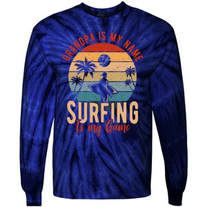 Grandpa Is My Name Surfing Is My Game Tie-Dye Long Sleeve Shirt