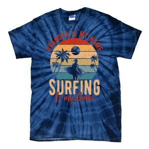 Grandpa Is My Name Surfing Is My Game Tie-Dye T-Shirt