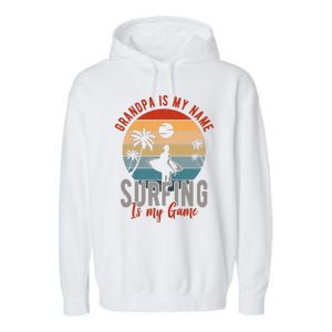 Grandpa Is My Name Surfing Is My Game Garment-Dyed Fleece Hoodie