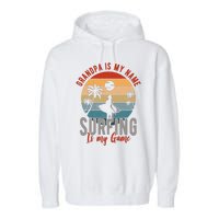 Grandpa Is My Name Surfing Is My Game Garment-Dyed Fleece Hoodie