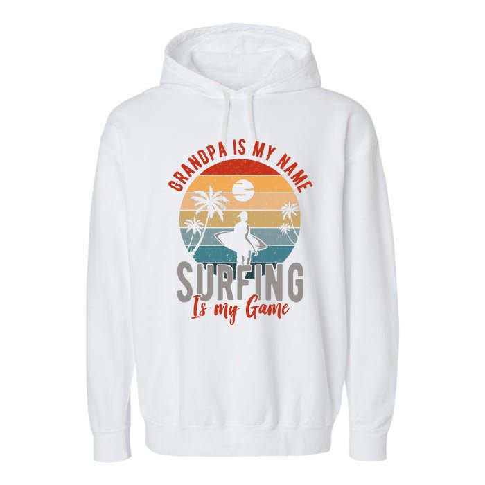 Grandpa Is My Name Surfing Is My Game Garment-Dyed Fleece Hoodie