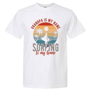 Grandpa Is My Name Surfing Is My Game Garment-Dyed Heavyweight T-Shirt