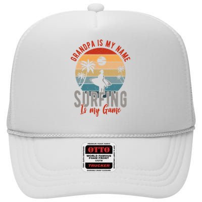 Grandpa Is My Name Surfing Is My Game High Crown Mesh Back Trucker Hat