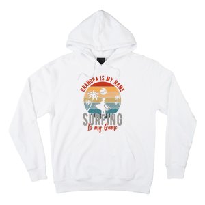 Grandpa Is My Name Surfing Is My Game Hoodie