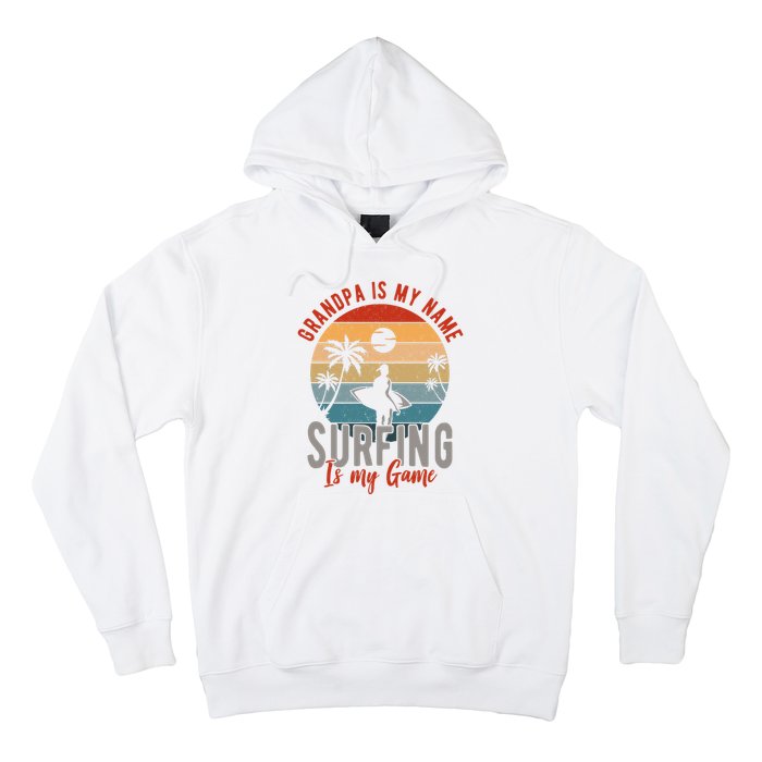 Grandpa Is My Name Surfing Is My Game Hoodie