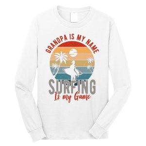 Grandpa Is My Name Surfing Is My Game Long Sleeve Shirt