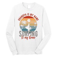 Grandpa Is My Name Surfing Is My Game Long Sleeve Shirt