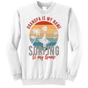 Grandpa Is My Name Surfing Is My Game Sweatshirt