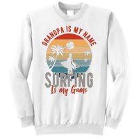 Grandpa Is My Name Surfing Is My Game Sweatshirt