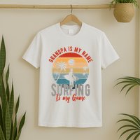 Grandpa Is My Name Surfing Is My Game T-Shirt