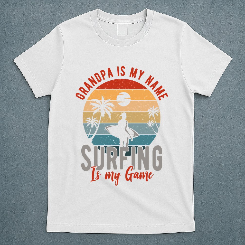 Grandpa Is My Name Surfing Is My Game T-Shirt