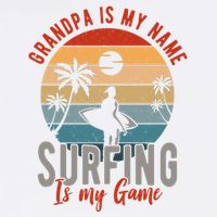 Grandpa Is My Name Surfing Is My Game Tall T-Shirt