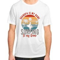 Grandpa Is My Name Surfing Is My Game Adult ChromaSoft Performance T-Shirt