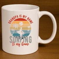 Grandpa Is My Name Surfing Is My Game 11oz C Handle Ceramic Mug