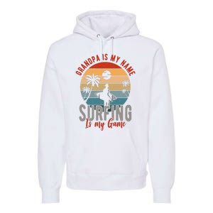 Grandpa Is My Name Surfing Is My Game Premium Hoodie