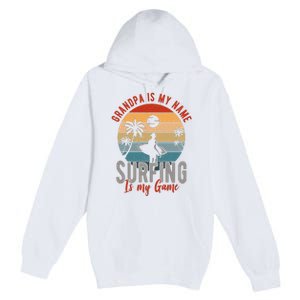 Grandpa Is My Name Surfing Is My Game Premium Pullover Hoodie