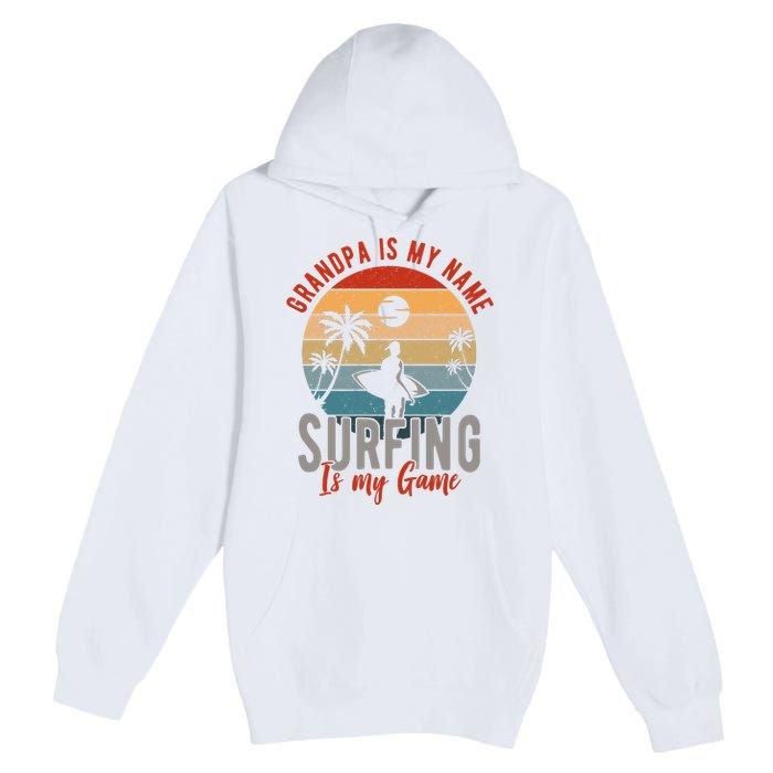 Grandpa Is My Name Surfing Is My Game Premium Pullover Hoodie