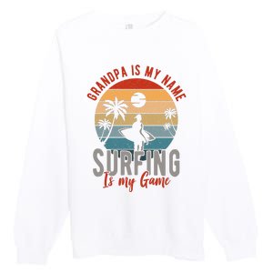 Grandpa Is My Name Surfing Is My Game Premium Crewneck Sweatshirt