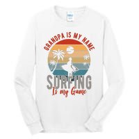 Grandpa Is My Name Surfing Is My Game Tall Long Sleeve T-Shirt