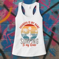 Grandpa Is My Name Surfing Is My Game Womens Tank Top