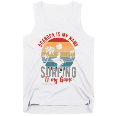 Grandpa Is My Name Surfing Is My Game Tank Top