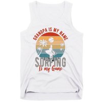 Grandpa Is My Name Surfing Is My Game Tank Top