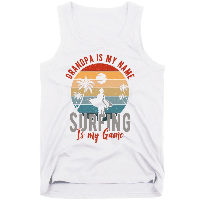 Grandpa Is My Name Surfing Is My Game Tank Top