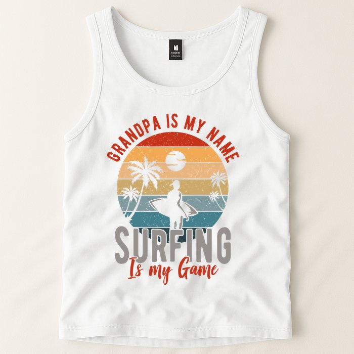 Grandpa Is My Name Surfing Is My Game Tank Top