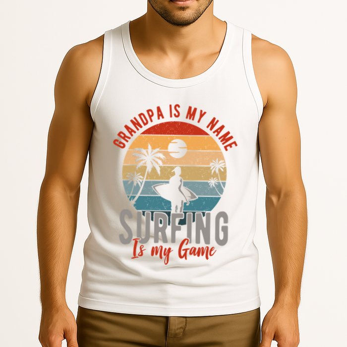 Grandpa Is My Name Surfing Is My Game Tank Top