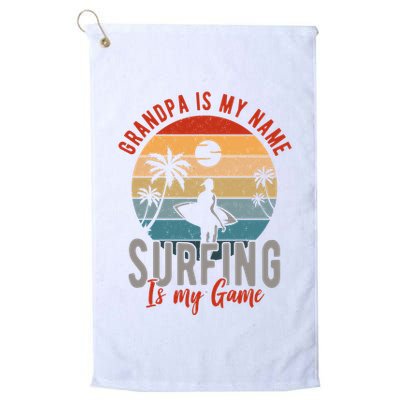 Grandpa Is My Name Surfing Is My Game Golf Towel