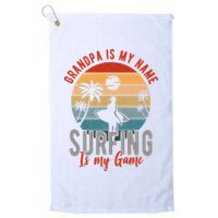 Grandpa Is My Name Surfing Is My Game Golf Towel