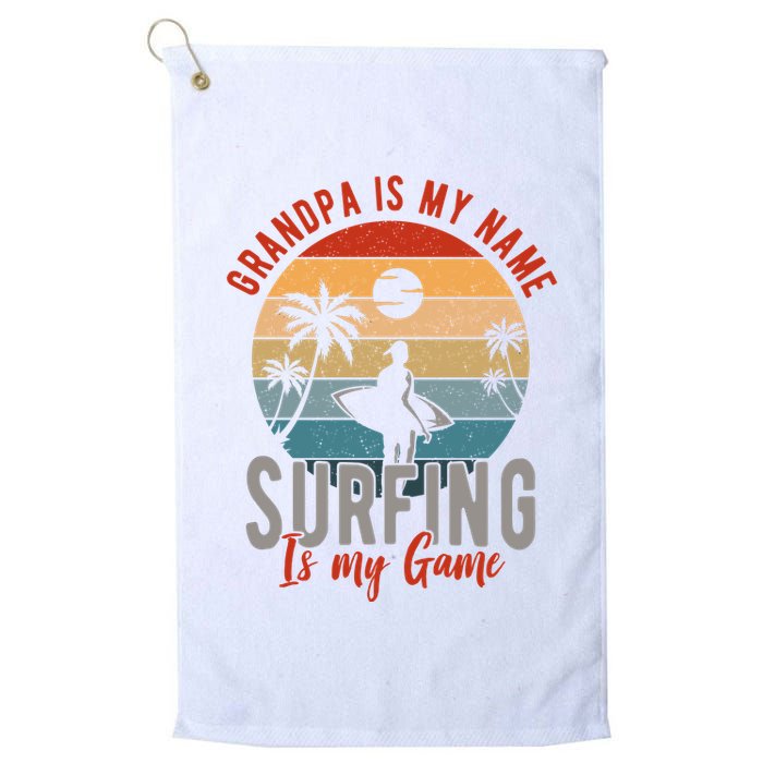 Grandpa Is My Name Surfing Is My Game Golf Towel