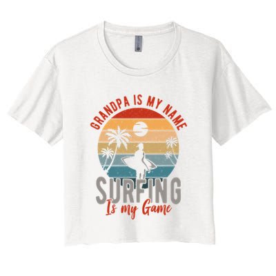 Grandpa Is My Name Surfing Is My Game Crop Top