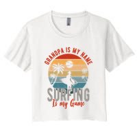 Grandpa Is My Name Surfing Is My Game Crop Top