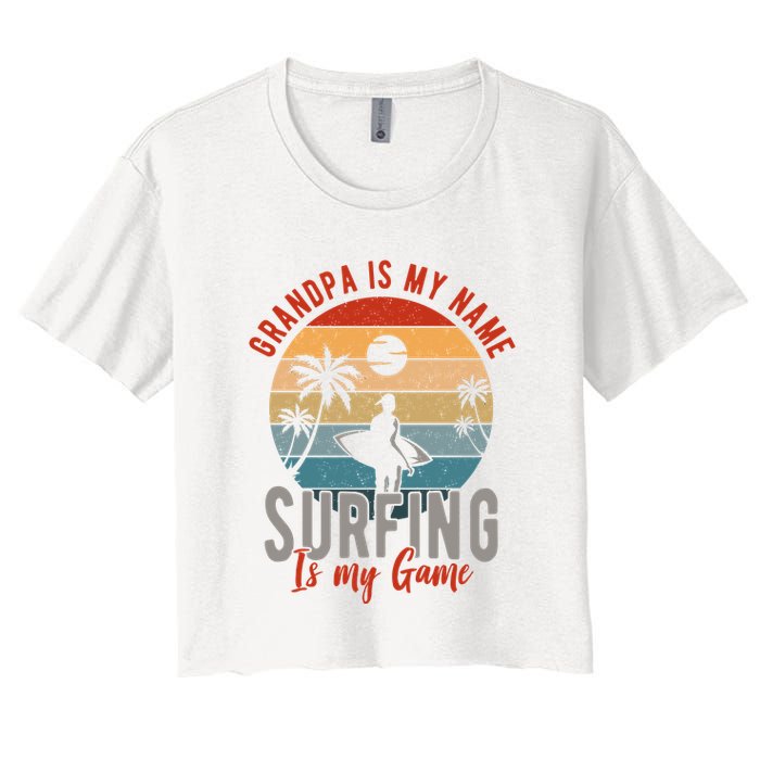 Grandpa Is My Name Surfing Is My Game Crop Top