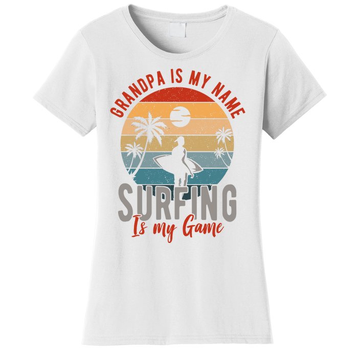 Grandpa Is My Name Surfing Is My Game Women's T-Shirt