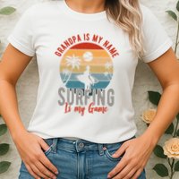 Grandpa Is My Name Surfing Is My Game Womens T-Shirt