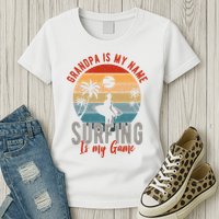 Grandpa Is My Name Surfing Is My Game Womens T-Shirt