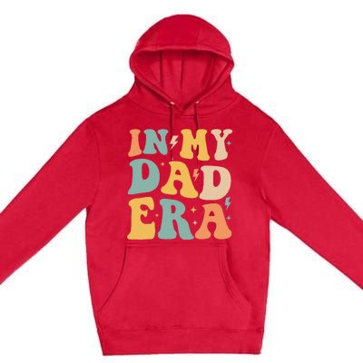 Groovy In My Dad Era Funny Dad Father Daddy Era Premium Pullover Hoodie