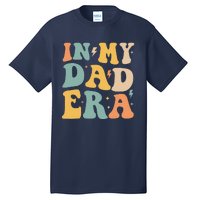 Groovy In My Dad Era Funny Dad Father Daddy Era Tall T-Shirt