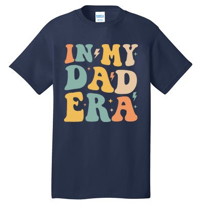 Groovy In My Dad Era Funny Dad Father Daddy Era Tall T-Shirt