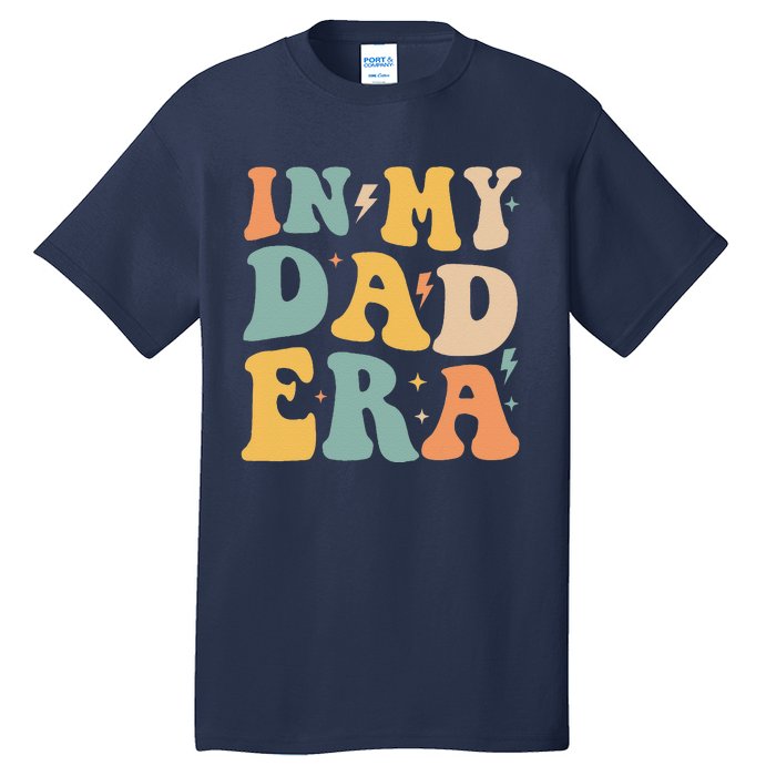 Groovy In My Dad Era Funny Dad Father Daddy Era Tall T-Shirt