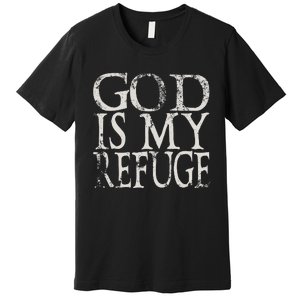 God Is My Refuge Jesus Christian Bible Premium T-Shirt