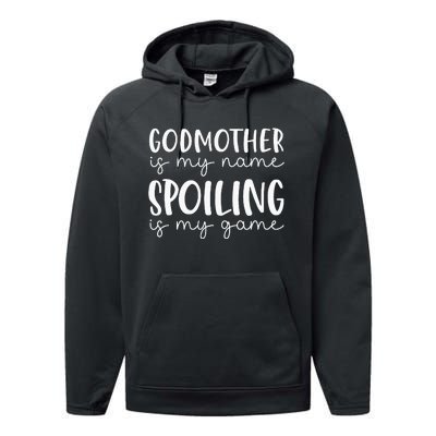 Godmother Is My Name Spoiling Is My Game Funny Godmother Performance Fleece Hoodie